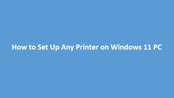 How to Set Up Any Printer on Windows 11