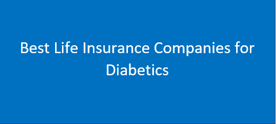 Best Life Insurance Companies for Diabetics in 2024- See More Details