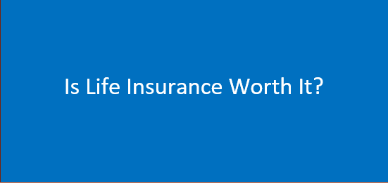 Is Life Insurance Worth It? Check Out the Pros and Cons