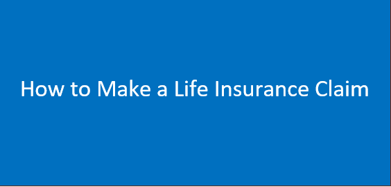 How to Make a Life Insurance Claim; Details and Steps to Apply