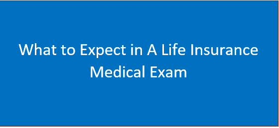 What to Expect in A Life Insurance Medical Exam; See Details