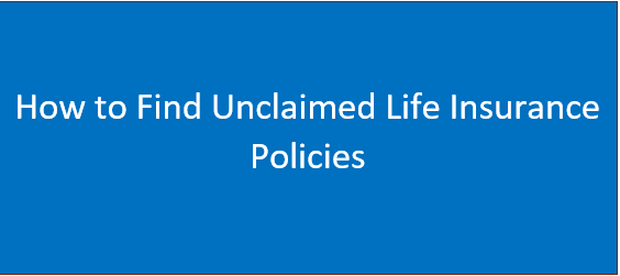How to Find Unclaimed Life Insurance Policies – See Details